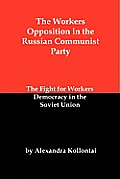 The Workers Opposition in the Russian Communist Party: The Fight for Workers Democracy in the Soviet Union