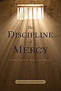 The Discipline of Mercy: Seeking God in the Wake of Sin's Misery
