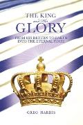 The King and His Glory: From His Return to Earth Into the Eternal State