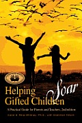 Helping Gifted Children Soar A Practical Guide for Parents & Teachers 2nd Edition