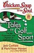 Chicken Soup for the Soul: Tales of Golf and Sport: The Joy, Frustration, and Humor of Golf and Sport