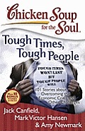 Chicken Soup for the Soul Tough Times Tough People 101 Stories about Overcoming the Economic Crs & Other Challenges