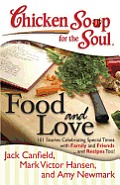 Chicken Soup for the Soul Food & Love 101 Stories Celebrating Special Times with Family & Friends & Recipes Too