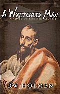 Wretched Man A Novel of Paul the Apostle