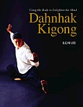 Dahnhak Kigong Using Your Body to Enlighten Your Mind