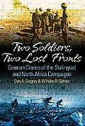 Two Soldiers Two Lost Fronts German War Diaries of the Stalingrad & North Africa Campaigns