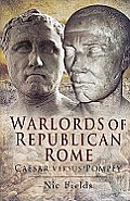 Warlords of Republican Rome Caesar versus Pompey