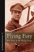 Flying Fury Five Years in the Royal Flying Corps