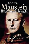 Erich von Manstein Hitlers Master Strategist
