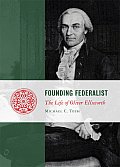Founding Federalist The Life of Oliver Ellsworth