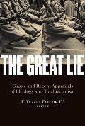The Great Lie: Classic and Recent Appraisals of Ideology and Totalitarianism