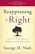 Reappraising the Right: The Past and Future of American Conservatism