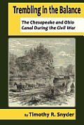 Trembling in the Balance: The Chesapeake and Ohio Canal During the Civil War