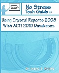 No stress tech guide to Crystal reports 2008 with ACT! 2010 databases