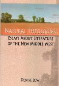 Natural Theologies: Essays about Literature of the New Middle West