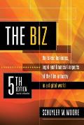 Biz, 5th Edition (Expanded and Updated): The Basic Business Legal and Financial Aspects of the Film Industry (Expanded and Updated)