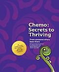 Chemo Secrets to Thriving From Someone Whos Been There