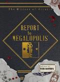 Report to Megalopolis: The Post-Modern Prometheus (History of Arcadia #4)
