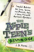 Aspie Teens Survival Guide Teen To Teen Advice from a Young Man with Aspergers Syndrome