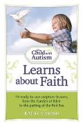 The Child with Autism Learns about Faith: 15 Ready-To-Use Scripture Lessons, from the Garden of Eden to the Parting of the Red Sea