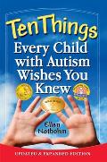 Ten Things Every Child with Autism Wishes You Knew Second Edition