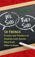 We Said They Said 50 Things Parents & Teachers of Students with Autism Want Each Other to Know