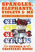 Spangles Elephants Violets & Me The Circus Inside Out