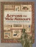 Across the Wide Missouri Quilting Reflecting Life on the Frontier