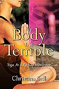 My Body Is a Temple Yoga as a Path to Wholeness