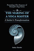 Making of a Yoga Master A Seekers Transformation