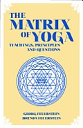 The Matrix of Yoga: Teachings, Principles and Questions