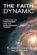The Faith Dynamic: A Treatise on Creationism and Evolutionary Theory