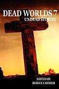 Dead Worlds: Undead Stories Volume 7