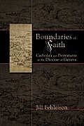 Boundaries of Faith: Catholics and Protestants in the Diocese of Geneva