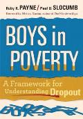 Boys in Poverty A Framework for Understanding Dropout
