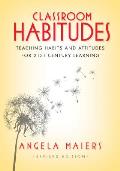 Habitudes Revised Edition Teaching Learning Habits & Attitudes in 21st Century Classrooms