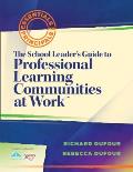 School Leaderss Guide to Professional Learning Communities at Work Essentials for Principals