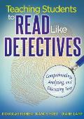 Teaching Students to Read Like Detectives Comprehending Analyzing & Discussing Text