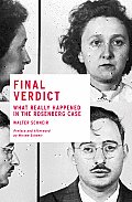 Final Verdict What Really Happened in the Rosenberg Case