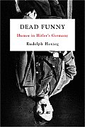 Dead Funny Humor in Hitlers Germany