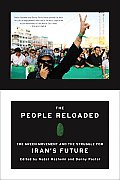 People Reloaded The Green Movement & the Struggle for Freedom in Iran