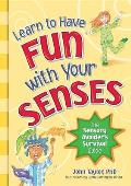 Learn to Have Fun with Your Senses: The Sensory Avoider's Survival Guide