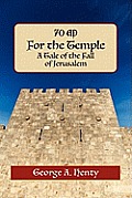 For the Temple: A Tale of the Fall of Jerusalem