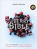 Berry Bible With 175 Recipes Using Cultivated & Wild Fresh & Frozen Berries