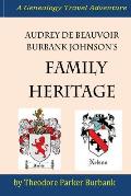 Audrey Debeauvoir Burbank Johnson's Family Heritage: Chronicling Her Forefathers from Modern Days Back to the Pharaohs of Egypt. How They Impacted and