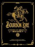 Bourbon Lore: Legends of American Whiskey