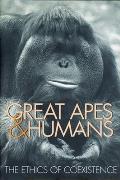Great Apes & Humans: The Ethics of Coexistence