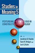 Studies in Meaning 5: Perturbing the Status Quo in Constructivist Psychology