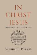 In Christ Jesus: The Sphere of the Believer's Life