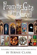From the Gita to the Grail Exploring Yoga Stories & Western Myths